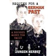 Requiem for a German Past : A Boyhood among the Nazis by Herbst, Jurgen, 9780299164102