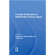 Foreign Employees in Nineteenth Century Japan by Beauchamp, Edward R., 9780367164102