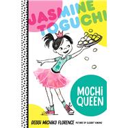 Jasmine Toguchi, Mochi Queen by Michiko Florence, Debbi; Vukovic, Elizabet, 9780374304102