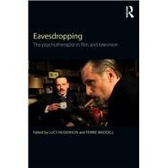 Eavesdropping: The Psychotherapist in Film and Television by Huskinson; Lucy, 9780415814102