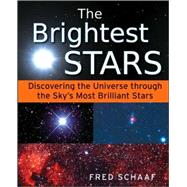 The Brightest Stars Discovering the Universe through the Sky's Most Brilliant Stars by Schaaf, Fred, 9780471704102