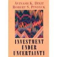 Investment Under Uncertainty by Dixit, Avinash K., 9780691034102