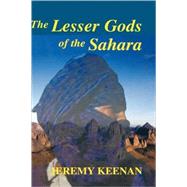 The Lesser Gods of the Sahara: Social Change and Indigenous Rights by Keenan,Jeremy;Keenan,Jeremy, 9780714654102