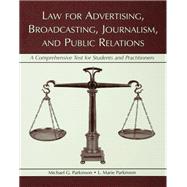 Law for Advertising, Broadcasting, Journalism, and Public Relations: Law for Advertising, Broadcasting, Journalism, and Public Relations by Parkinson,Michael G., 9781138134102