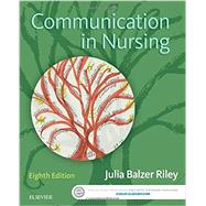 Communication in Nursing by Julia Balzer Riley RN MN AHN-BC REACE, 9780323354103