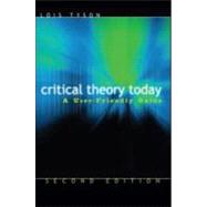 Critical Theory Today : A User-Friendly Guide by Tyson; Lois, 9780415974103