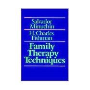 Family Therapy Techniques by Minuchin, Salvador, 9780674294103