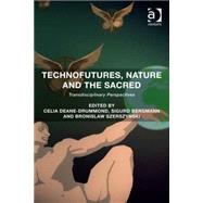 Technofutures, Nature and the Sacred: Transdisciplinary Perspectives by Deane-Drummond,Celia, 9781472444103