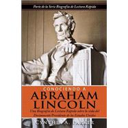 Conociendo a Abraham Lincoln / Knowing Abraham Lincoln by Parker, Cynthia A.; Gonzalez, Ana M., 9781505724103