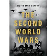 The Second World Wars How the First Global Conflict Was Fought and Won by Hanson, Victor Davis, 9781541674103