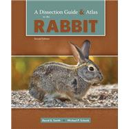 A Dissection Guide and Atlas to the Rabbit, Second Edition by David G Smith, Michael P Scheck, 9781640434103