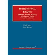 International Finance, Transactions, Policy, and Regulation by Scott, Hal S.; Gelpern, Anna, 9781647084103