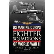 Us Marine Corps Fighter Squadrons of World War II by Tillman, Barrett, 9781782004103