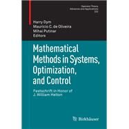 Mathematical Methods in Systems, Optimization, and Control by Dym, Harry; De Oliveira, Mauricio C.; Putinar, Mihai, 9783034804103
