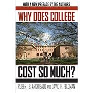 Why Does College Cost So Much? by Archibald, Robert B.; Feldman, David H., 9780190214104