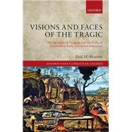 Visions and Faces of the Tragic The Mimesis of Tragedy and the Folly of  Salvation in Early Christian Literature by Blowers, Paul M., 9780198854104