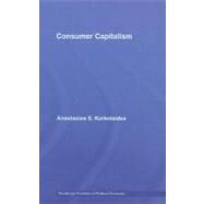 Consumer Capitalism by Korkotsides, Anastasios S., 9780203934104