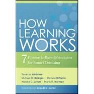 How Learning Works : Seven Research-Based Principles for Smart Teaching by Ambrose, Susan A.; Bridges, Michael W.; DiPietro, Michele; Lovett, Marsha C.; Norman, Marie K.; Mayer, Richard E., 9780470484104