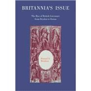Britannia's Issue: The Rise of British Literature from Dryden to Ossian by Howard D. Weinbrot, 9780521034104