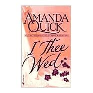 I Thee Wed by QUICK, AMANDA, 9780553574104