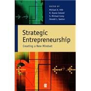 Strategic Entrepreneurship Creating a New Mindset by Hitt, Michael A.; Ireland, R. Duane; Camp, S. Michael; Sexton, Donald, 9780631234104