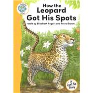 Just So Stories - How the Leopard Got His Spots by Elizabeth Rogers, 9780749694104