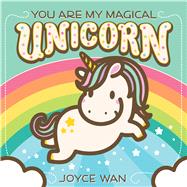 You Are My Magical Unicorn by Wan, Joyce; Wan, Joyce, 9781338334104