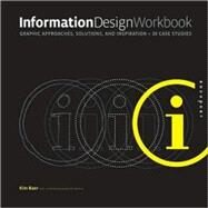 Information Design Workbook: Graphic Approaches, Solutions, and Inspiration + 30 Case Studies by Baer, Kim, 9781592534104