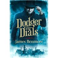 Dodger of the Dials by Benmore, James, 9781848664104