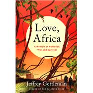 Love, Africa by Gettleman, Jeffrey, 9780062284105