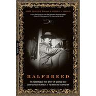 Halfbreed The Remarkable True Story Of George Bent -- Caught Between The Worlds Of The Indian And The White Man by Halaas, David F.; Masich, Andrew E., 9780306814105