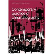 Contemporary Practice of Chromatography by Poole, Colin F.; Schuette, Sheila A., 9780444424105