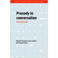 Prosody in Conversation: Interactional Studies by Edited by Elizabeth Couper-Kuhlen , Margret Selting, 9780521024105