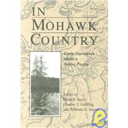 In Mohawk Country : Early Narratives of a Native People by Snow, Dean R.; Gehring, Charles T.; Starna, William A., 9780815604105