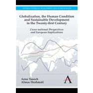 Globalization, the Human Condition and Sustainable Development in the Twenty-First Century by Tausch, Arno; Heshmaiti, Almas, 9780857284105