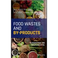 Food Wastes and By-products Nutraceutical and Health Potential by Campos-vega, Rocio; Oomah, B. Dave; Vergara-castaneda, Hayde Azeneth, 9781119534105