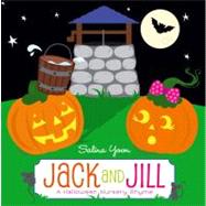 Jack and Jill A Halloween Nursery Rhyme by Yoon, Salina; Yoon, Salina, 9781442414105