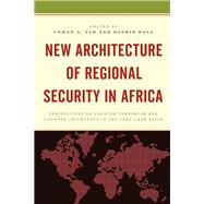 New Architecture of Regional Security in Africa Perspectives on Counter-Terrorism and Counter-Insurgency in the Lake Chad Basin by Tar, Usman A.; Bala , Bashir; Tar, Usman A.; Bala , Bashir; Achi, Nuhu K.; Abubakar, Dauda; Wapmuk, Sharkdam; Umoh, Ubong Essien; Monguno, Abubakar Kawu; Mayomi, Ikusemoran; Umara, Ibrahim; Dawud, Dawud M.; Abdulkadir, Tukur; Manu, Yusuf Abdullahi; Thomas, 9781498574105
