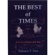 The Best of Times: A Novel of Love and War by Finn, Terence T., 9781571974105