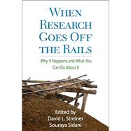 When Research Goes Off the Rails Why It Happens and What You Can Do About It by Streiner, David L.; Sidani, Souraya, 9781606234105