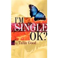 I'm Single, Ok? by Good, Talia, 9781606474105