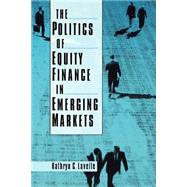The Politics of Equity Finance in Emerging Markets by Lavelle, Kathryn C., 9780195174106