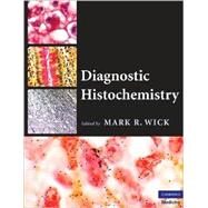 Diagnostic Histochemistry by Edited by Mark R. Wick, 9780521874106