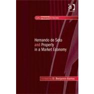 Hernando De Soto and Property in a Market Economy by Benjamin Barros, D., 9780754694106