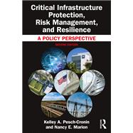 Critical Infrastructure Protection, Risk Management, and Resilience by Kelley A. Pesch-Cronin; Nancy E. Marion, 9781032784106