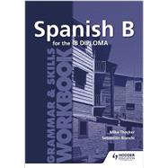 Spanish B for the Ib Diploma by Thacker, Mike; Bianchi, Sebastian, 9781471804106
