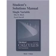 Student Solutions Manual, Single Variable, for Thomas' Calculus Early Transcendentals by Thomas, George B., Jr.; Weir, Maurice D.; Hass, Joel R., 9780321884107
