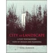 City as Landscape: A Post Post-Modern View of Design and Planning by Turner; Tony, 9780419204107