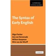 The Syntax of Early English by Olga Fischer , Ans van Kemenade , Willem Koopman , Wim van der Wurff, 9780521554107