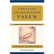 Creating Shareholder Value A Guide for Managers and Investors by Rappaport, Alfred, 9780684844107